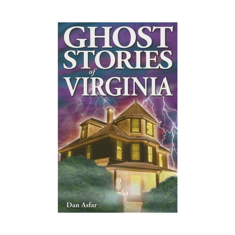 Ghost Stories of Virginia - by  Dan Asfar (Paperback), 1 of 2