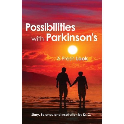 Possibilities with Parkinson's - by  Dr C (Paperback)