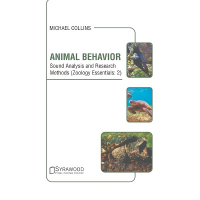 Animal Behavior: Sound Analysis and Research Methods (Zoology Essentials: 2) - by  Michael Collins (Hardcover)