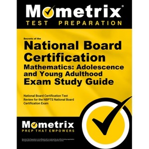 Secrets of the National Board Certification Mathematics: Adolescence and Young Adulthood Exam Study Guide - (Paperback) - 1 of 1