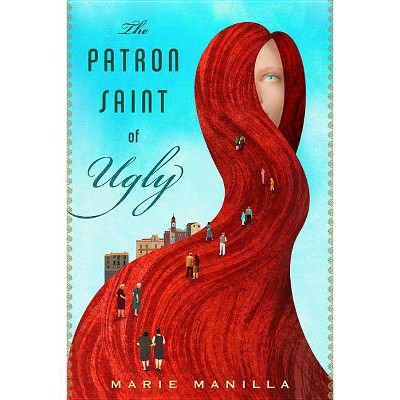 Patron Saint of Ugly - by  Marie Manilla (Paperback)