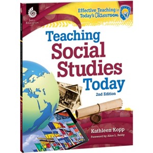 Teaching Social Studies Today - (Effective Teaching in Today's Classroom) 2nd Edition by  Kathleen Kopp (Paperback) - 1 of 1