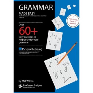 Grammar Made Easy - (Grammar Made Easy - From Prof. Stripes) by  Mat Wilton (Paperback) - 1 of 1