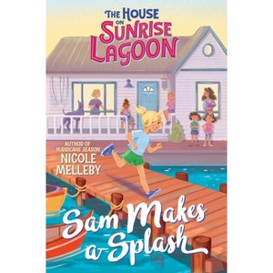 The House on Sunrise Lagoon: Sam Makes a Splash - by Nicole Melleby - 1 of 1