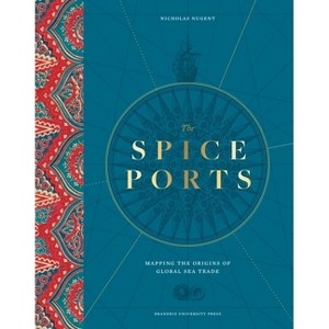 The Spice Ports - by  Nicholas Nugent (Hardcover) - 1 of 1