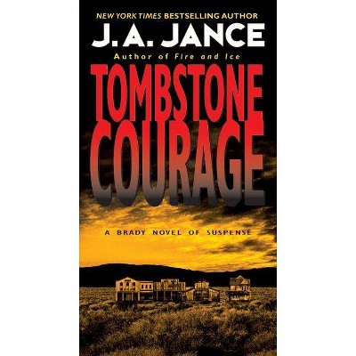 Tombstone Courage - (Joanna Brady Mysteries) by  J A Jance (Paperback)