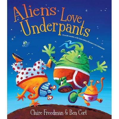 Aliens Love Underpants - by  Claire Freedman (Hardcover)