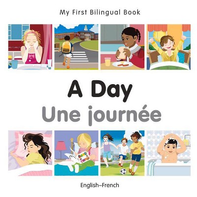 My First Bilingual Book-A Day (English-French) - by  Milet Publishing (Board Book)