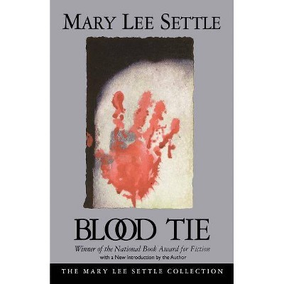 Blood Tie - (Mary Lee Settle Collection) by  Mary Lee Settle (Paperback)