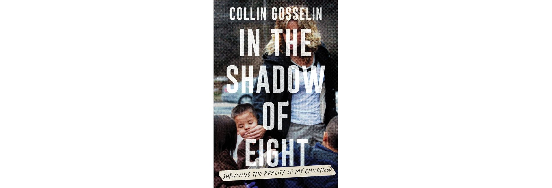 In the Shadow of Eight - by  Collin Gosselin (Hardcover)