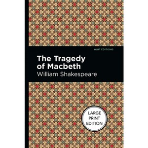 The Tragedy of Macbeth - (Mint Editions (Large Print Library)) Large Print by  William Shakespeare (Paperback) - 1 of 1