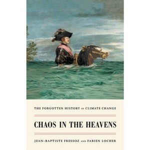 Chaos in the Heavens - by  Jean-Baptiste Fressoz & Fabien Locher (Paperback) - 1 of 1