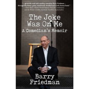The Joke Was On Me - by  Barry Friedman (Paperback) - 1 of 1