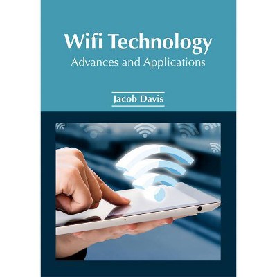 Wifi Technology: Advances and Applications - by  Jacob Davis (Hardcover)