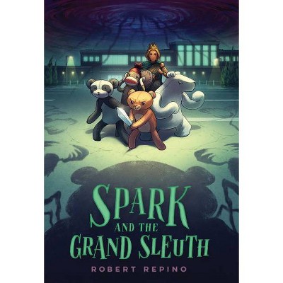 Spark and the Grand Sleuth - (League of Ursus) by  Robert Repino (Hardcover)