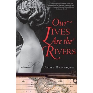 Our Lives Are the Rivers - by  Jaime Manrique (Paperback) - 1 of 1