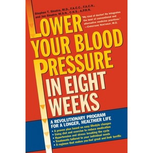 Lower Your Blood Pressure in Eight Weeks - by  Stephen T Sinatra (Paperback) - 1 of 1