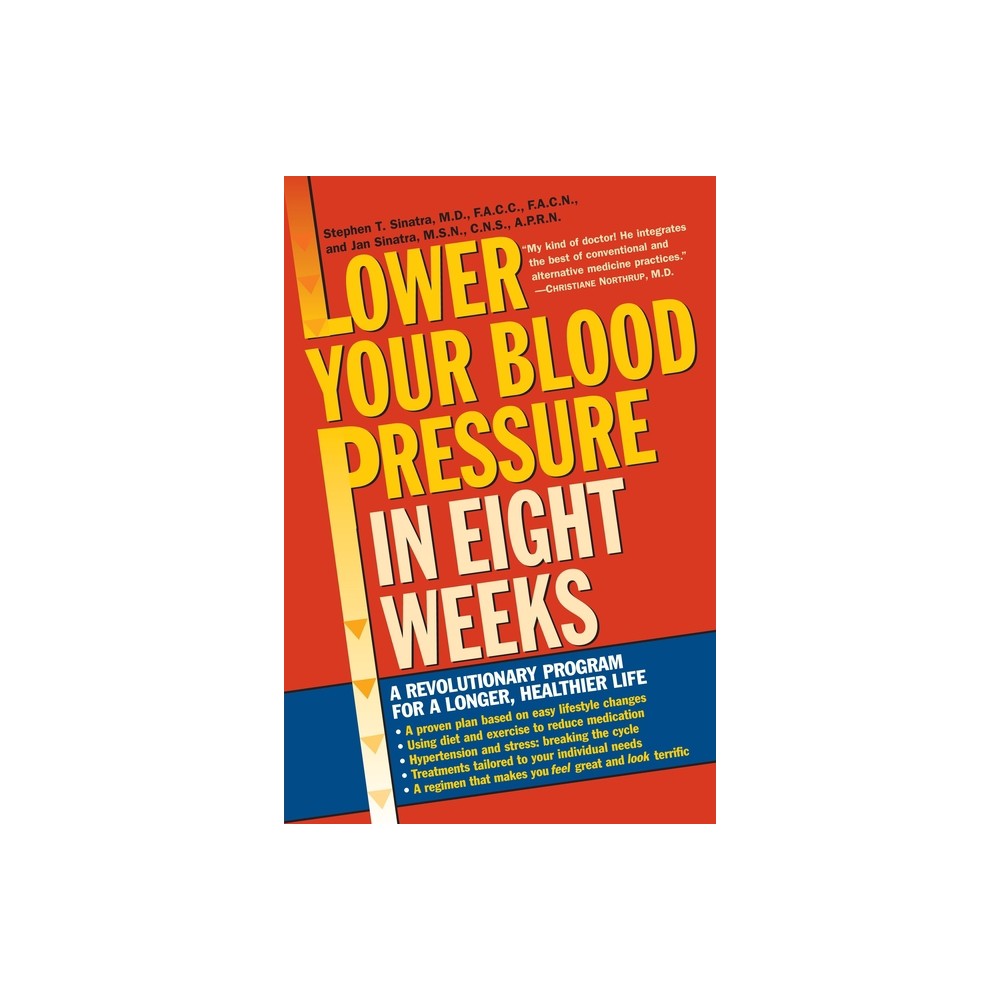 Lower Your Blood Pressure in Eight Weeks - by Stephen T Sinatra (Paperback)