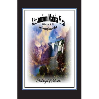 Atmaurium Matria Mea (My Country Atmaurium) - by  Uriel Bey (Paperback)