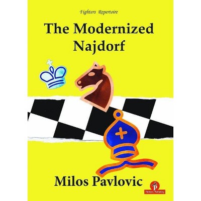 The Modernized Najdorf - (Fighters Repertoire) by  Pavlovic Milos (Paperback)