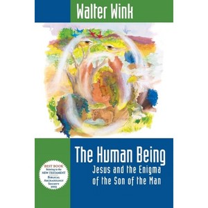 The Human Being - by  Walter Wink (Paperback) - 1 of 1