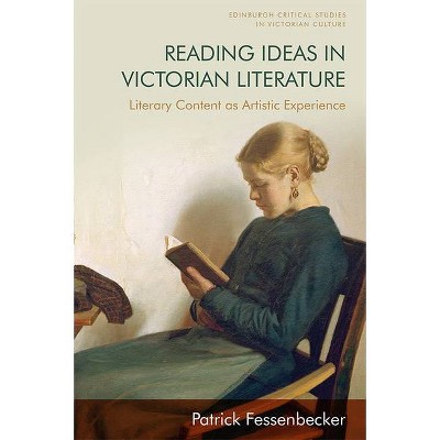 Reading Ideas in Victorian Literature - (Edinburgh Critical Studies in Victorian Culture) by  Patrick Fessenbecker (Hardcover)