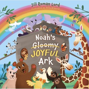 Noah's Gloomy Joyful Ark - by  Jill Roman Lord (Board Book) - 1 of 1