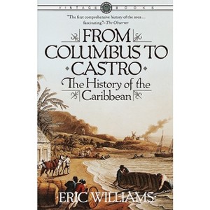 From Columbus to Castro - by  Eric Williams (Paperback) - 1 of 1