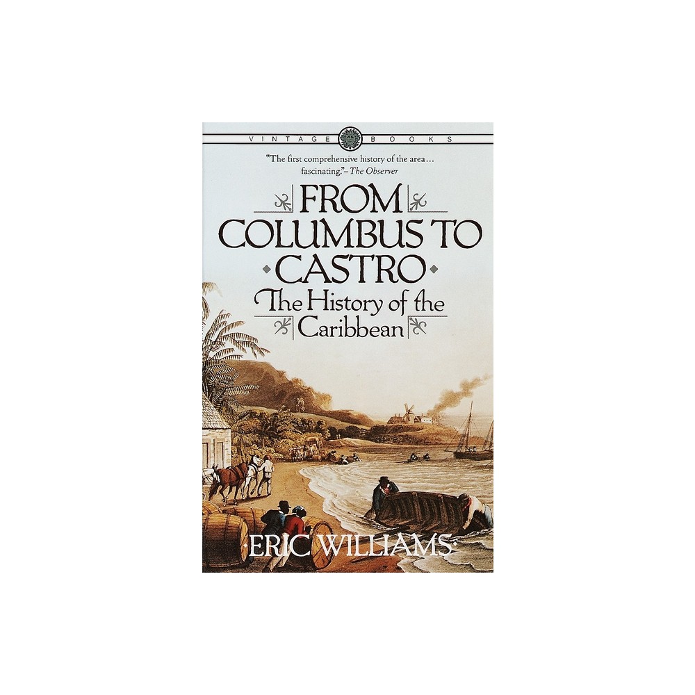 From Columbus to Castro - by Eric Williams (Paperback)