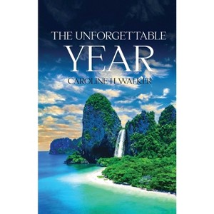 The Unforgettable Year - by  Caroline Walker (Paperback) - 1 of 1