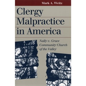 Clergy Malpractice in America - (Landmark Law Cases & American Society) by  Mark A Weitz (Paperback) - 1 of 1
