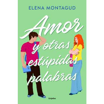 Amor Y Otras Estúpidas Palabras / Love and Other Stupid Words - by  Elena Montagud (Paperback)