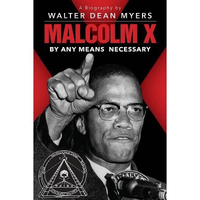 Malcolm X: By Any Means Necessary - by  Walter Dean Myers (Paperback)