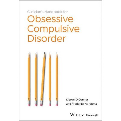 The Clinician's Handbook for Obsessive CompulsiveDisorder - Inference-Based Therapy - by  Kieron O'Connor (Paperback)