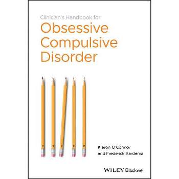 The Clinician's Handbook for Obsessive CompulsiveDisorder - Inference-Based Therapy - by  Kieron O'Connor & Frederick Aardema (Paperback)