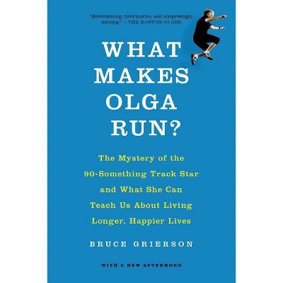 What Makes Olga Run? - by  Bruce Grierson (Paperback)