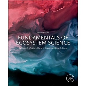 Fundamentals of Ecosystem Science - 2nd Edition by  Kathleen C Weathers & David L Strayer & Gene E Likens (Paperback) - 1 of 1