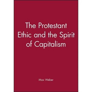 The Protestant Ethic and the Spirit of Capitalism - by  Max Weber (Paperback) - 1 of 1