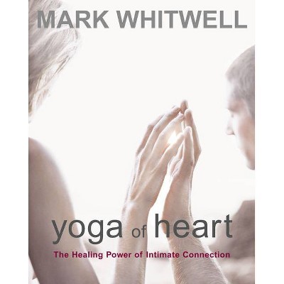  Yoga of Heart - by  Mark Whitwell (Paperback) 