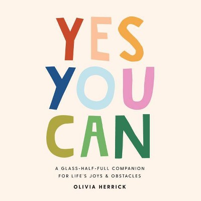 Yes, You Can - by  Olivia Herrick (Hardcover)