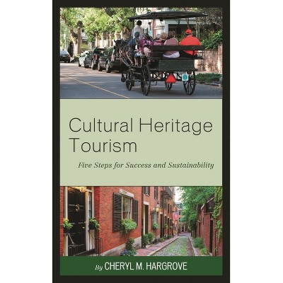 Cultural Heritage Tourism - (American Association for State and Local History) by  Cheryl M Hargrove (Paperback)