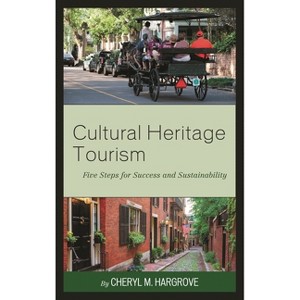 Cultural Heritage Tourism - (American Association for State and Local History) by  Cheryl M Hargrove (Paperback) - 1 of 1
