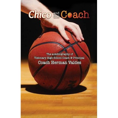 Chico and the Coach - by  Herman J Valdes (Paperback)