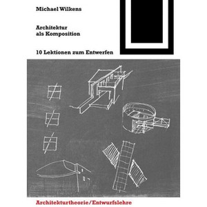 Architektur ALS Komposition - (Bauwelt Fundamente) by  Michael Wilkens (Paperback) - 1 of 1