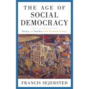 The Age of Social Democracy - by  Francis Sejersted (Paperback) - 1 of 1