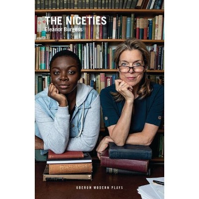 The Niceties - (Oberon Modern Plays) by  Eleanor Burgess (Paperback)