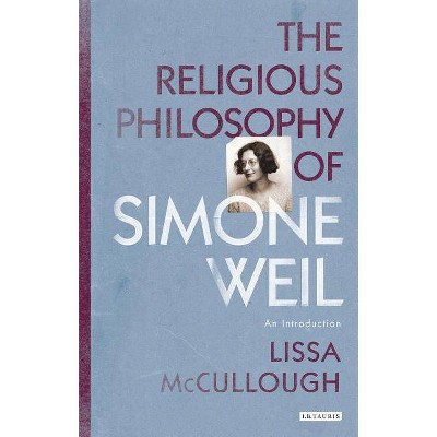 The Religious Philosophy of Simone Weil - (Library of Modern Religion) by  Lissa McCullough (Paperback)