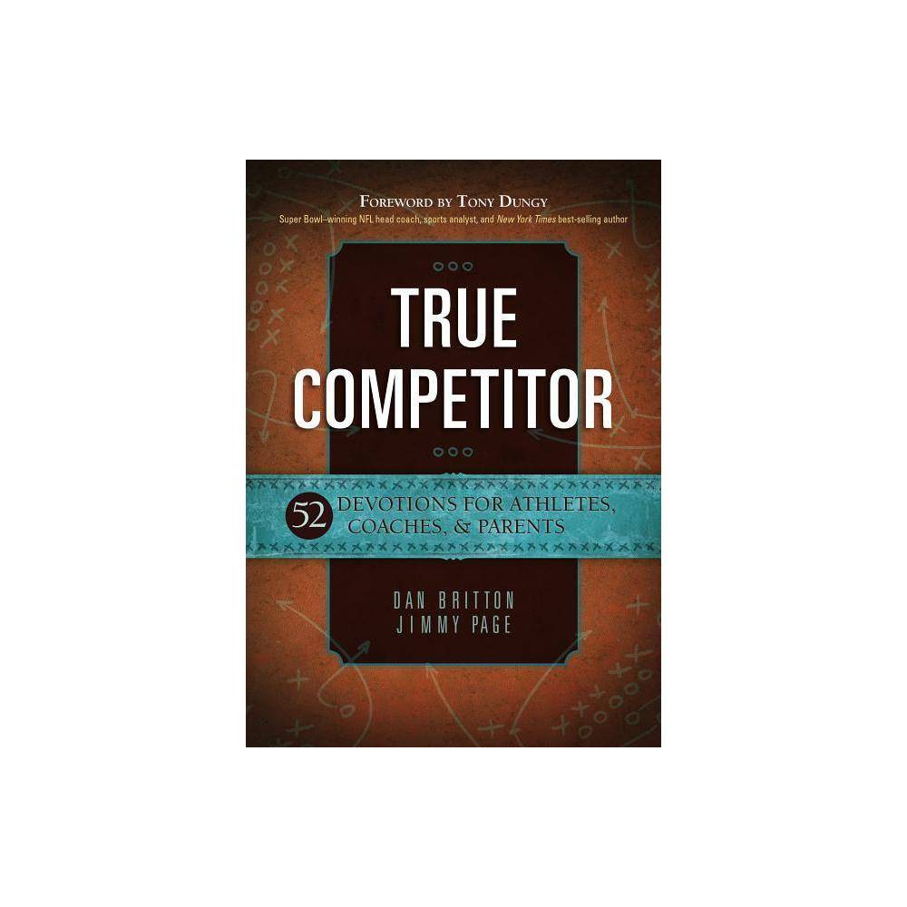 True Competitor - by Dan Britton & Jimmy Page (Paperback)