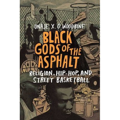 Black Gods of the Asphalt - by  Onaje X O Woodbine (Paperback)