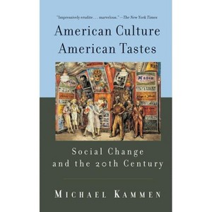 American Culture, American Tastes - by  Michael Kammen (Paperback) - 1 of 1